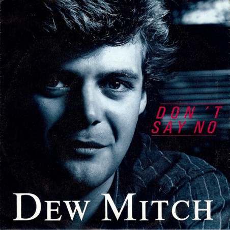 Dew Mitch ‎– Don't Say No 1988   Amadeo ‎– 885 915-7  Single