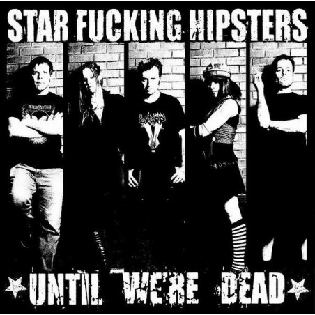 Star Fucking Hipsters ‎– Until We're Dead 2008 Fat Wreck Chords ‎– FAT732