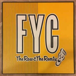 FYC ‎– The Raw & The Remix...