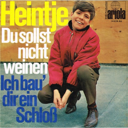 Heintje ‎– Du Sollst Nicht Weinen / Ich Bau' Dir Ein Schloß 1968  Ariola ‎– 14 028  Single
