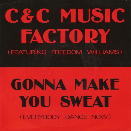 C & C Music Factory Feat. Freedom Williams ‎– Gonna Make You Sweat (Everybody Dance Now) 1990  CBS ‎– 656454 7 Single