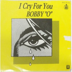 Bobby "O" ‎– I Cry For You...