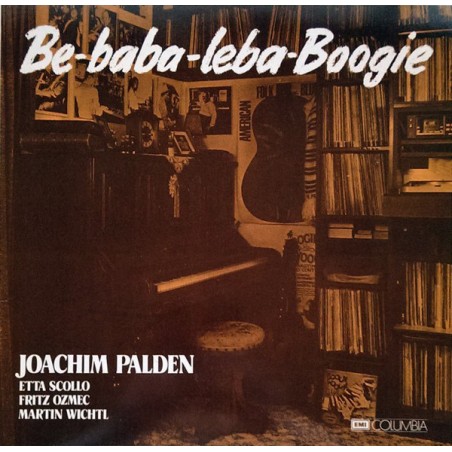 Palden Joachim / Etta Scollo / Fritz Ozmec / Martin Wichtl ‎– Be-Baba-Leba-Boogie|1982     Columbia ‎– 12 C 062-33287