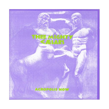 Mighty Caesars ‎– Acropolis Now|1986/2013    Damaged Goods ‎– DAMGOOD397LP