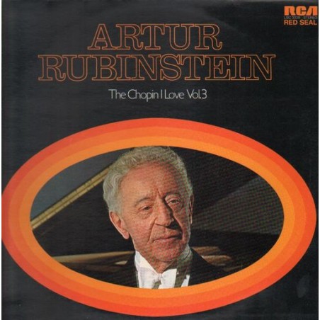 Rubinstein Artur  ‎– The Chopin I Love, Vol. 3|1973    RCA Red Seal ‎– LSC 3339