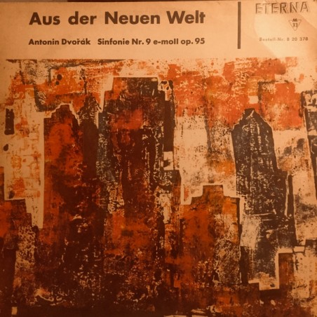 Dvořák Antonin – Aus Der Neuen Welt - Sinfonie Nr.9 E-moll Op.95|1964   ETERNA ‎– 8 20 378