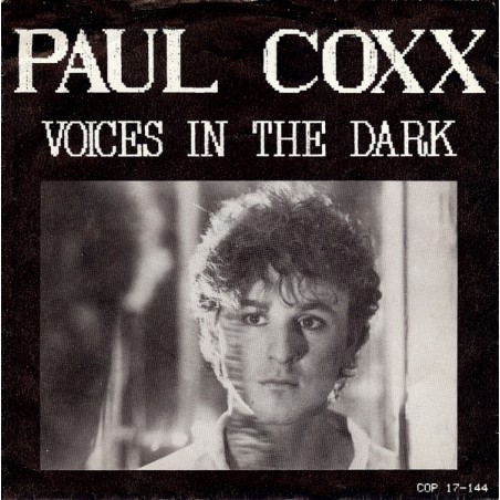Coxx ‎Paul – Voices In The Dark|1986     COP Records ‎– 17-144-Single