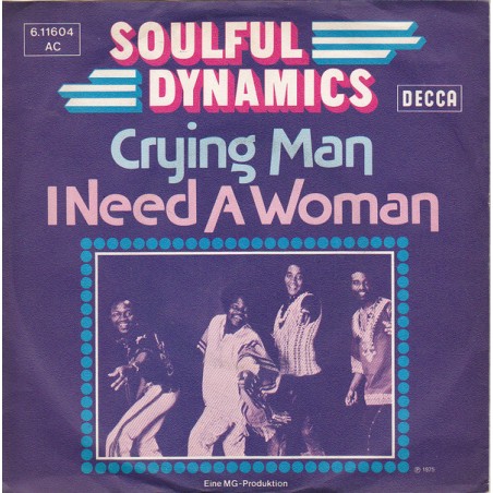 Soulful Dynamics ‎– Crying Man / I Need A Woman|1975    Decca ‎– 6.11604-Single