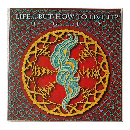 Life... But How To Live It?  ‎– Ugly|1992    Progress Records – PRO 009