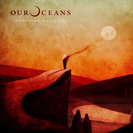 Our Oceans ‎– While Time Disappears|2020    Long Beach Records ‎– SPV 243421 LP
