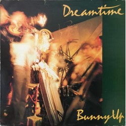 Dreamtime ‎– Bunny Up|1984...