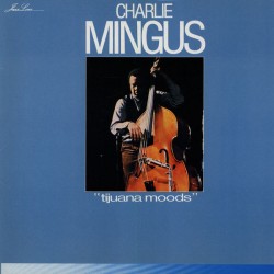 Mingus Charlie – Tijuana...