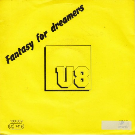 U8 ‎– Fantasy For Dreamers |1983      Powerplay Music Records ‎– 100.059 -Single
