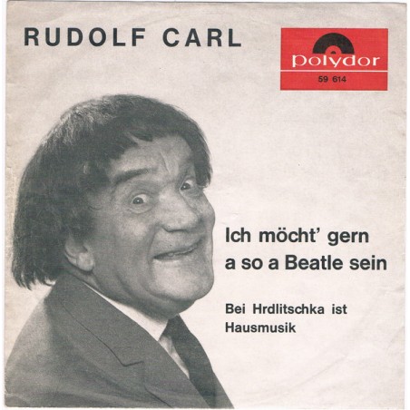 Carl ‎Rudolf – Ich Möcht Gern A So A Beatle Sein / Bei Hrdlitschka Ist Hausmusik |Polydor ‎– 59 614-Single