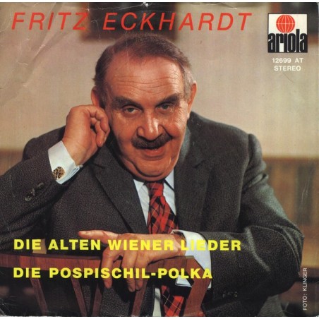 Eckhardt ‎Fritz – Die Alten Wiener Lieder / Die Pospischil-Polka |1973     Ariola ‎– 12699 AT-Single