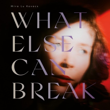 Kovacs ‎Mira Lu – What Else Can Break|2021    Play Dead  ‎– PDR008
