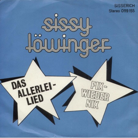 Löwinger ‎Sissy – Das Allerlei Lied |Sisserich ‎– 0119 155 -Single