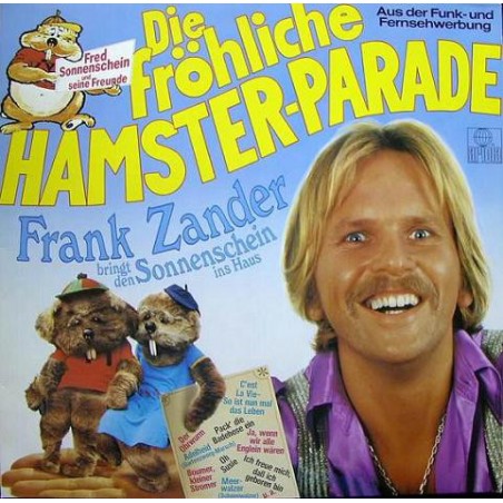 Sonnenschein Fred und seine Freunde ‎– Die Fröhliche Hamster-Parade |1982  Hansa ‎– 204 650