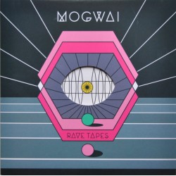Mogwai ‎– Rave Tapes|2014...