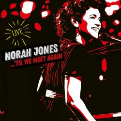 Jones Norah -'Til We Meet...