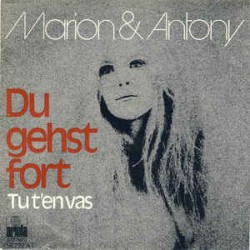 Marion & Antony ‎– Du Gehst...