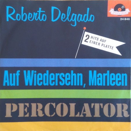 Delgado ‎Roberto – Auf Wiedersehn, Marleen / Percolator |1962   Polydor ‎– 24 846-Single