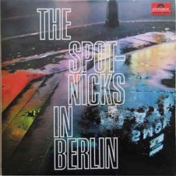 Spotnicks The ‎– In Berlin|...