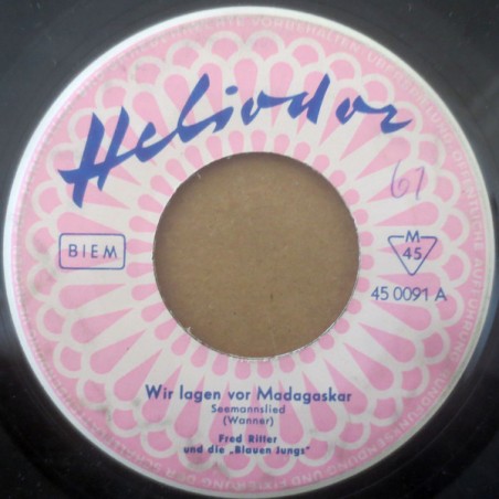 Ritter Fred und die "Blauen Jungs" – Wir Lagen Vor Madagaskar / Heut' Geht Es An Bord|Heliodor ‎– 45 0091-Single