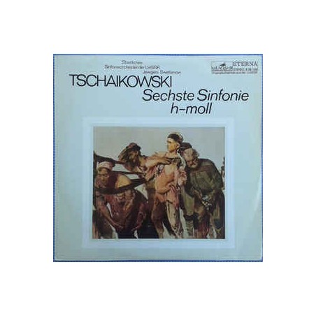 Tschaikowski– Sechste Sinfonie H-moll - Staatliches Sinfonie Swetlanow |1974    Melodia Eterna ‎– 8 26 159