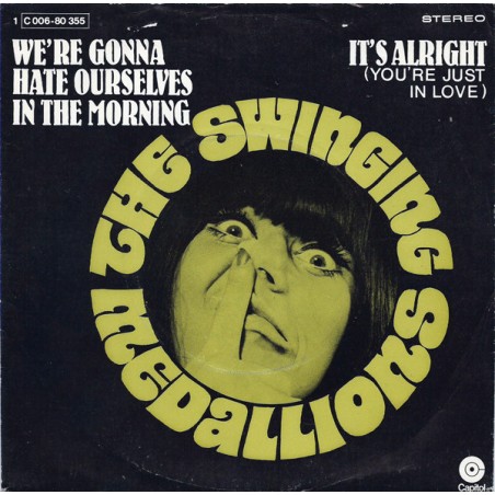 Swinging Medallions The  ‎– We're Gonna Hate Ourselves In The Morning / It's Alright |1970      Capitol-1C 006-80 355-Single