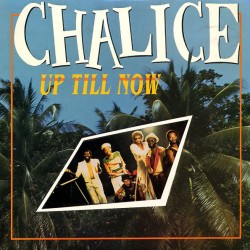 Chalice ‎– Up Till Now...