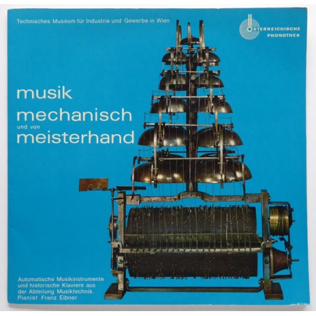 Eibner Franz – Musik Mechanisch Und von Meisterhand |1972     Österreichische Phonothek – ÖPH 10028