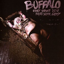 Buffalo – Only Want You For...