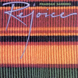 Sanders ‎Pharoah – Rejoice...