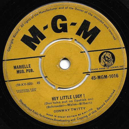 Conway Twitty – Hey Little Lucy ! (Don'tcha Put No Lipstick On)|1959 MGM Records – 45-MGM-1016-Single