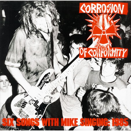 Corrosion Of Conformity – Six Songs With Mike Singing: 1985|1988    Caroline Records – CAROL 1365