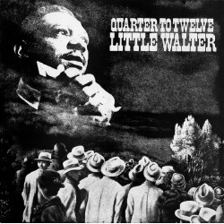 Little Walter – Quarter To...