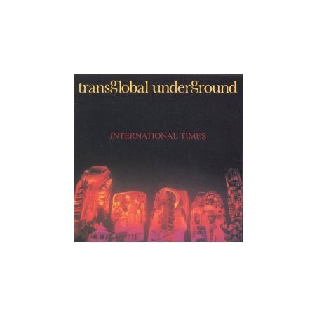 Transglobal Underground – International Times|1994    Nation Records (TGU) Sony Music – NATLP38