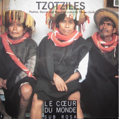 Tzotziles  – Psalms, Stories And Music |1989    Sub Rosa – SUB 33012-17