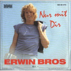 Erwin Bros – Nur Mit Dir...