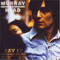 Murray Head – Say It Ain't...
