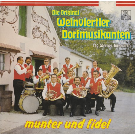Die Original Weinviertler Dorfmusikanten- Ltg. Werner Jungwirth – Munter Und Fidel|1981	Ariola – 203 253