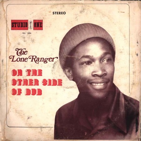 The Lone Ranger  – On The Other Side Of Dub |1977   	Studio One – SOL 5454-Jamaica Release