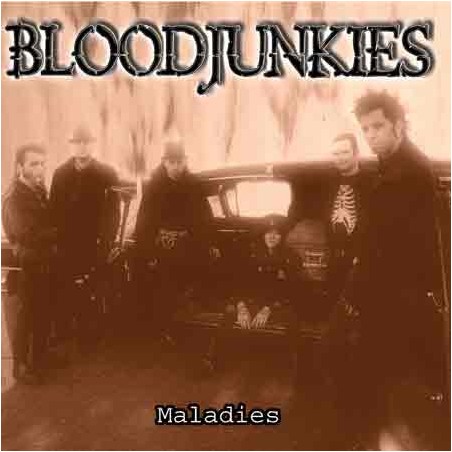 Bloodjunkies – Maladies |2004   	"I Used To Fuck People Like You In Prison" Records – Prison080-1 -Lim. Edition-brown Vinyl