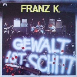 Franz K. – Gewalt Ist...