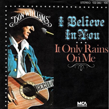 Don Williams – I Believe In You / It Only Rains On Me |1980   	MCA Records – 102 360  -Single
