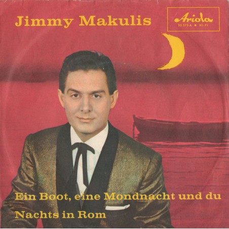 Jimmy Makulis – Ein Boot, Eine Mondnacht Und Du / Nachts In Rom |1960	Ariola – 35 575-Single