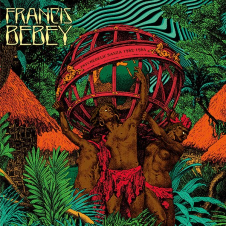 Francis Bebey – Psychedelic Sanza 1982 - 1984 |2014	Born Bad Records – BB064