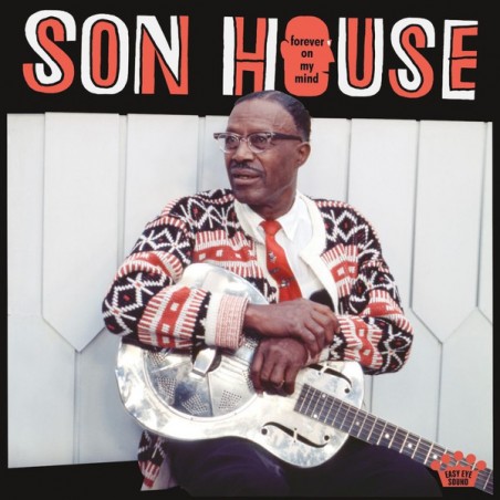 Son House – Forever on My Mind |2022	Easy Eye Sound – EES-024