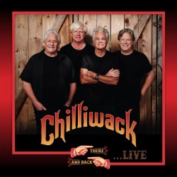 Chilliwack – There And Back...